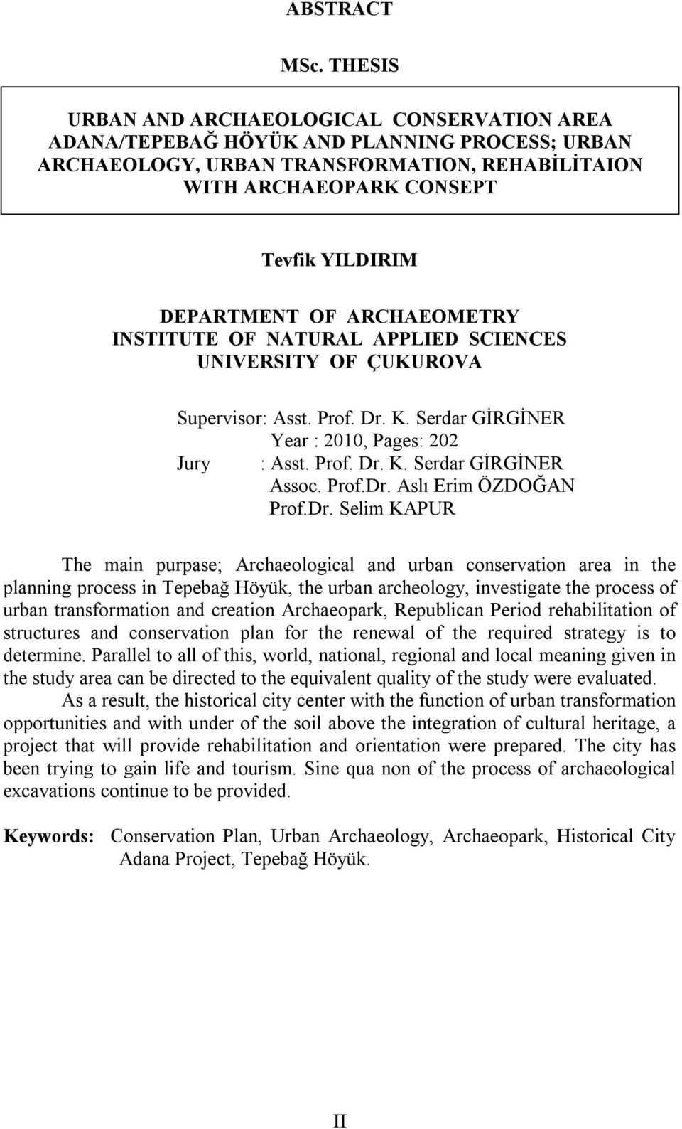 OF ARCHAEOMETRY INSTITUTE OF NATURAL APPLIED SCIENCES UNIVERSITY OF ÇUKUROVA Supervisor: Asst. Prof. Dr. K. Serdar GİRGİNER Year : 2010, Pages: 202 Jury : Asst. Prof. Dr. K. Serdar GİRGİNER Assoc.