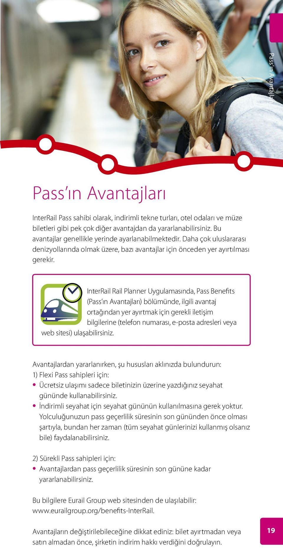 InterRail Rail Planner Uygulamasında, Pass Benefits (Pass ın Avantajları) bölümünde, ilgili avantaj ortağından yer ayırtmak için gerekli iletişim bilgilerine (telefon numarası, e-posta adresleri veya