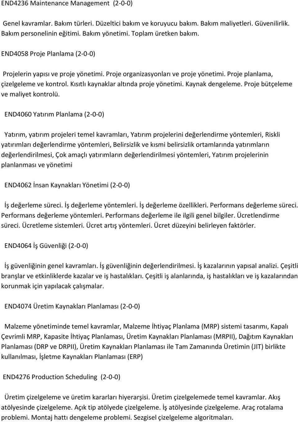 Kısıtlı kaynaklar altında proje yönetimi. Kaynak dengeleme. Proje bütçeleme ve maliyet kontrolü.