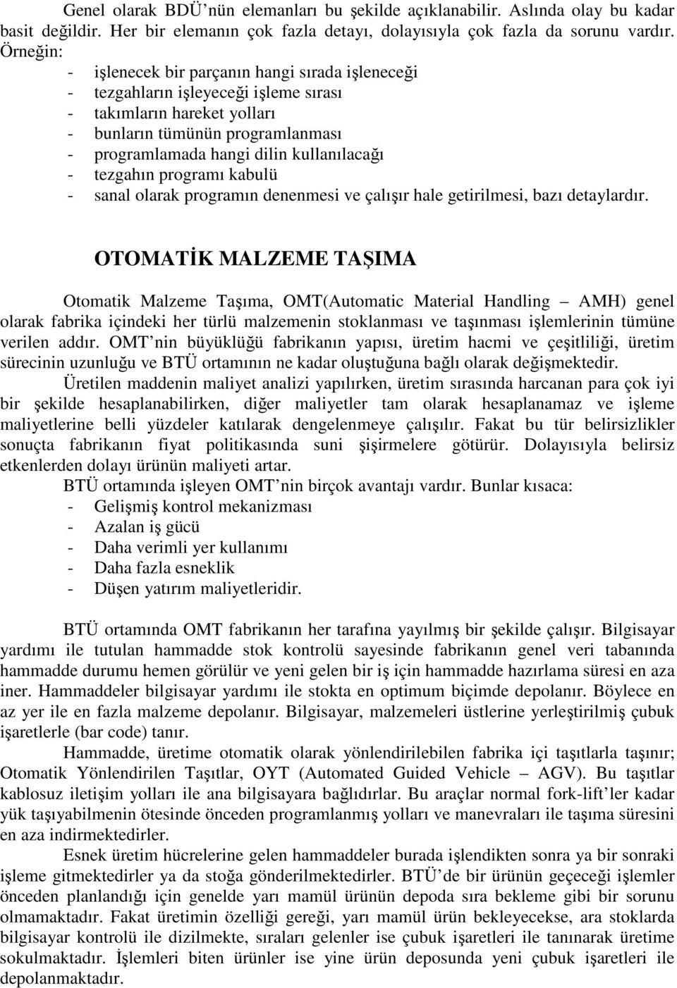 kullanılacağı - tezgahın programı kabulü - sanal olarak programın denenmesi ve çalışır hale getirilmesi, bazı detaylardır.