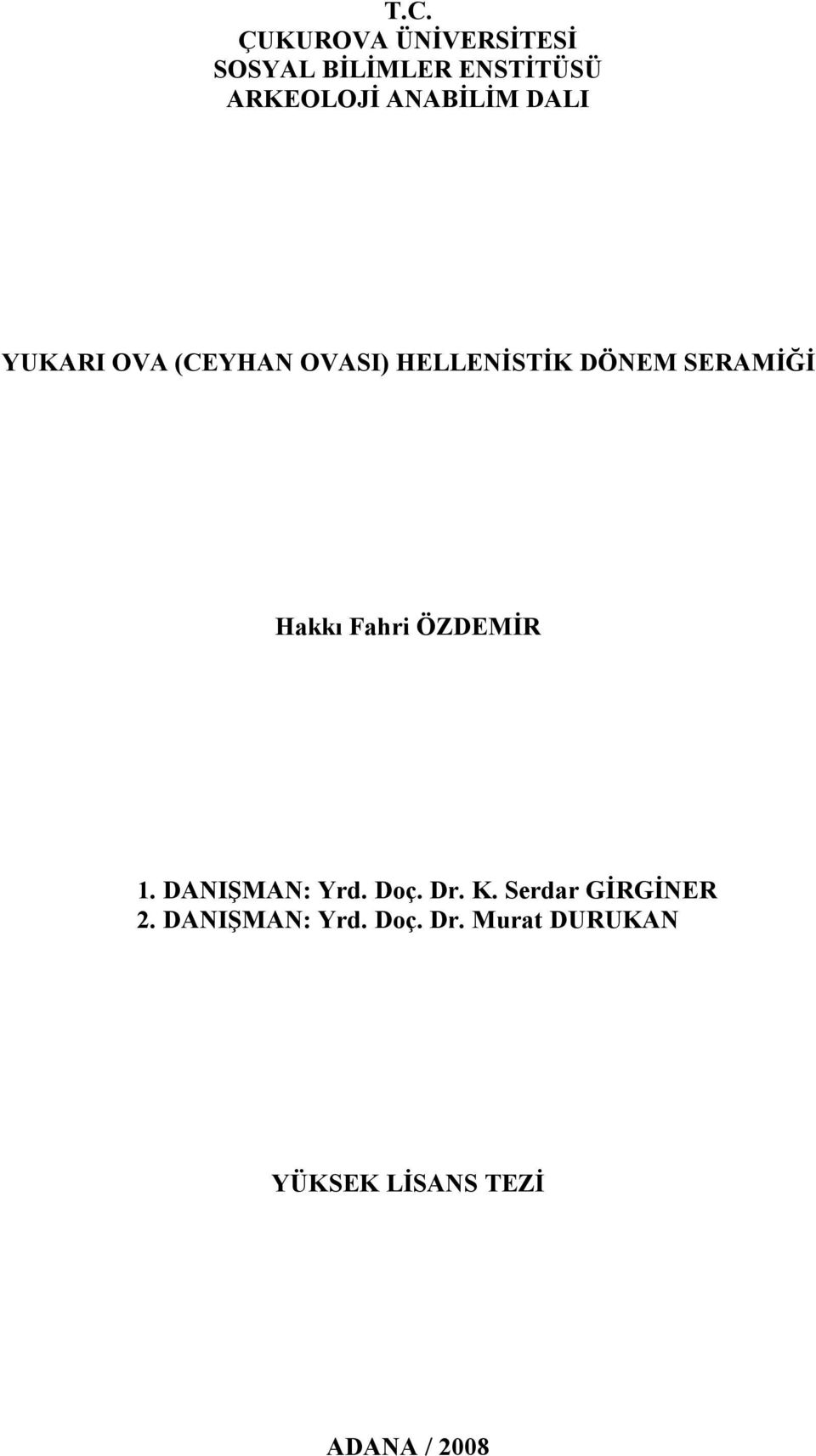 Hakkı Fahri ÖZDEMİR 1. DANIŞMAN: Yrd. Doç. Dr. K.