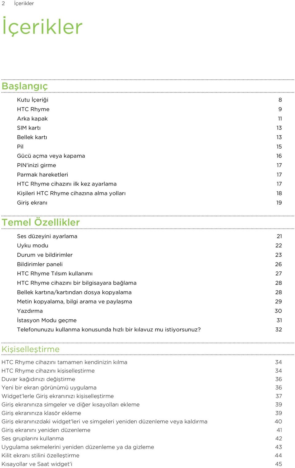 kullanımı 27 HTC Rhyme cihazını bir bilgisayara bağlama 28 Bellek kartına/kartından dosya kopyalama 28 Metin kopyalama, bilgi arama ve paylaşma 29 Yazdırma 30 İstasyon Modu geçme 31 Telefonunuzu