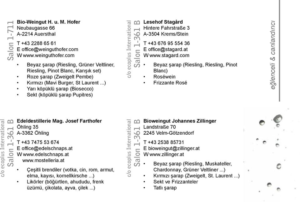 ..) Yarı köpüklü şarap (Biosecco) Sekt (köpüklü şarap Pupitres) Lesehof Stagård Hintere Fahrstraße 3 A-3504 Krems/Stein T +43 676 95 554 36 E office@stagard.