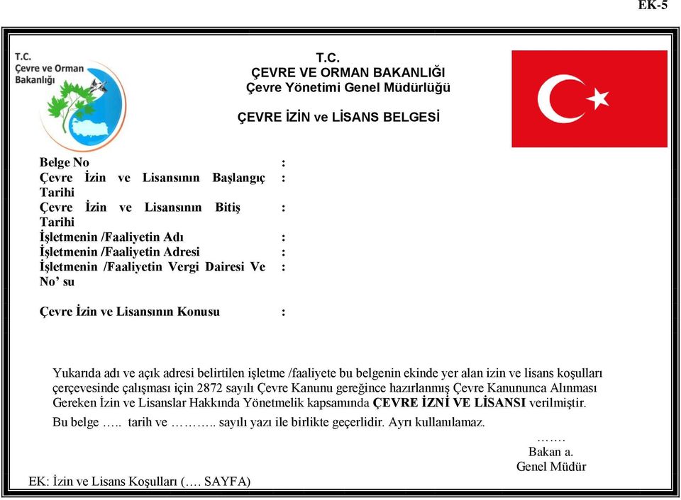 /Faaliyetin Adı : ĠĢletmenin /Faaliyetin Adresi : ĠĢletmenin /Faaliyetin Vergi Dairesi Ve : No su Çevre Ġzin ve Lisansının Konusu : Yukarıda adı ve açık adresi belirtilen işletme /faaliyete bu