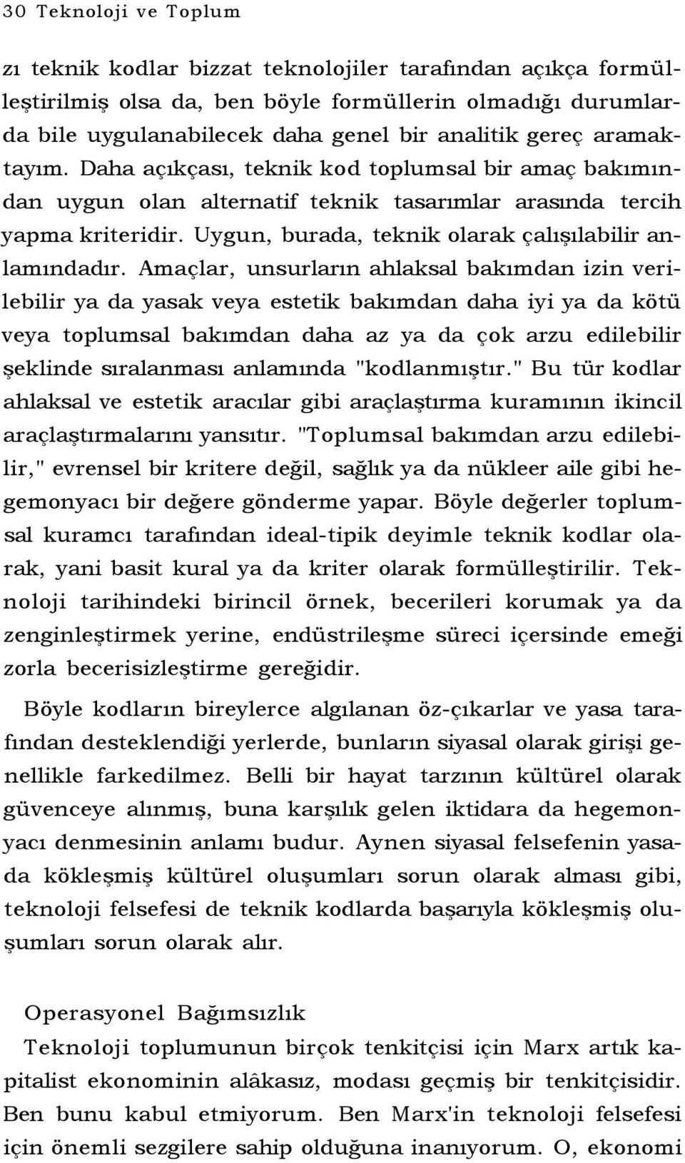 Amaçlar, unsurların ahlaksal bakımdan izin verilebilir ya da yasak veya estetik bakımdan daha iyi ya da kötü veya toplumsal bakımdan daha az ya da çok arzu edilebilir şeklinde sıralanması anlamında