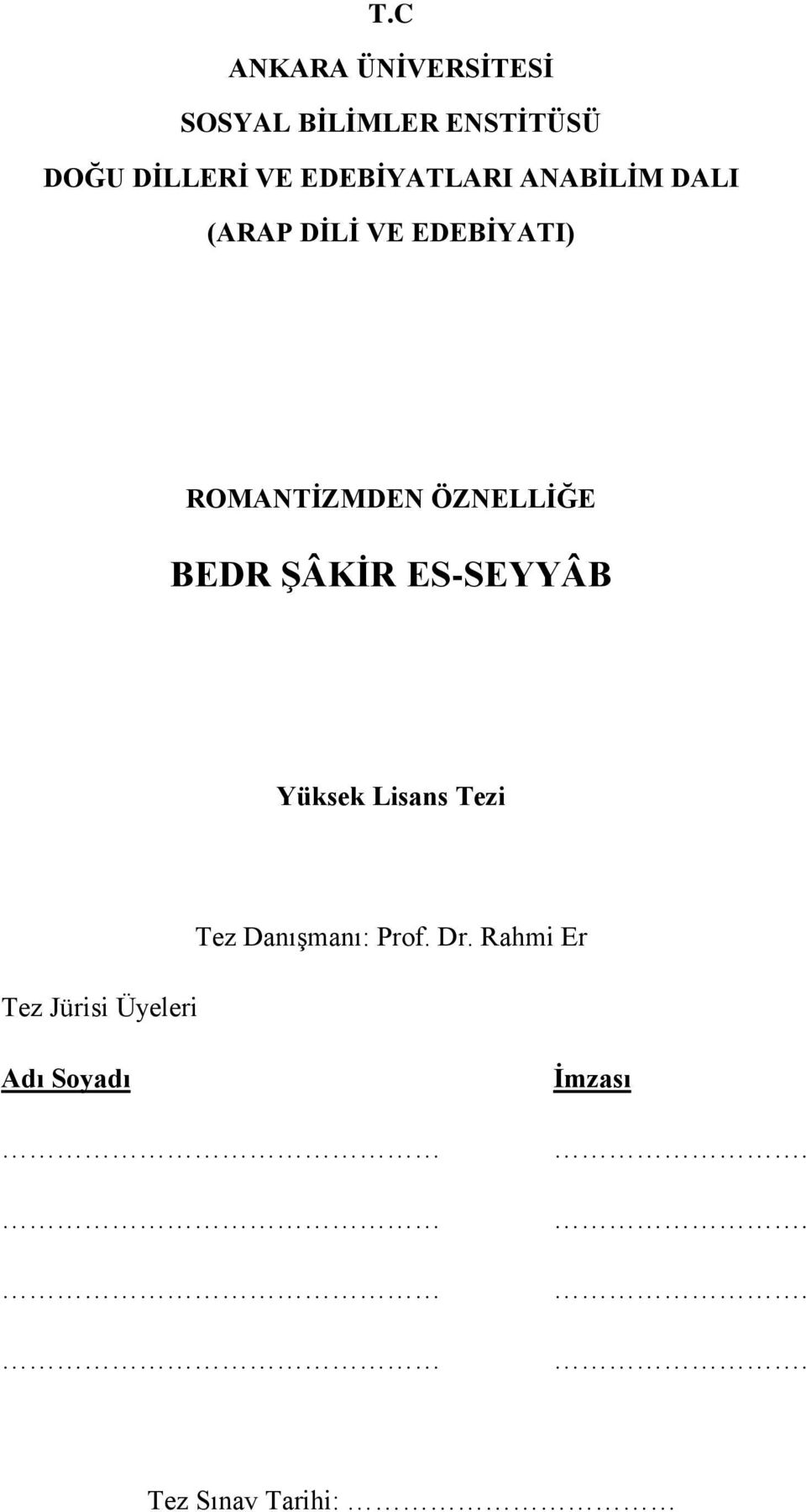 ÖZNELLİĞE BEDR ŞÂKİR ES-SEYYÂB Yüksek Lisans Tezi Tez Jürisi Üyeleri