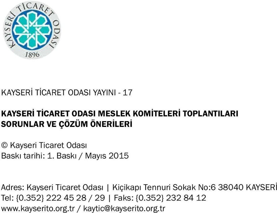 Baskı / Mayıs 2015 Adres: Kayseri Ticaret Odası Kiçikapı Tennuri Sokak No:6 38040
