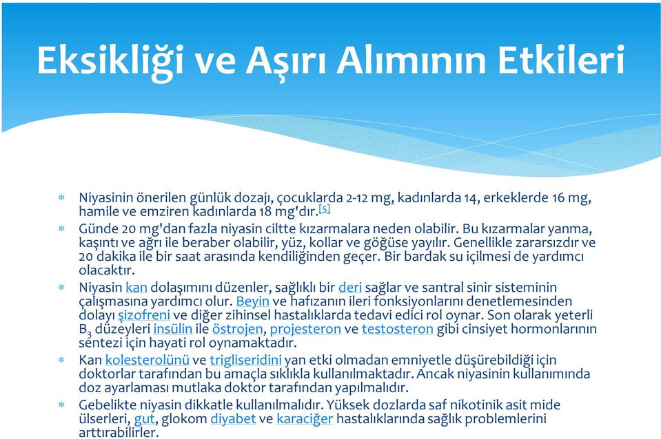 Genellikle zararsızdır ve 20 dakika ile bir saat arasında kendiliğinden geçer. Bir bardak su içilmesi de yardımcı olacaktır.