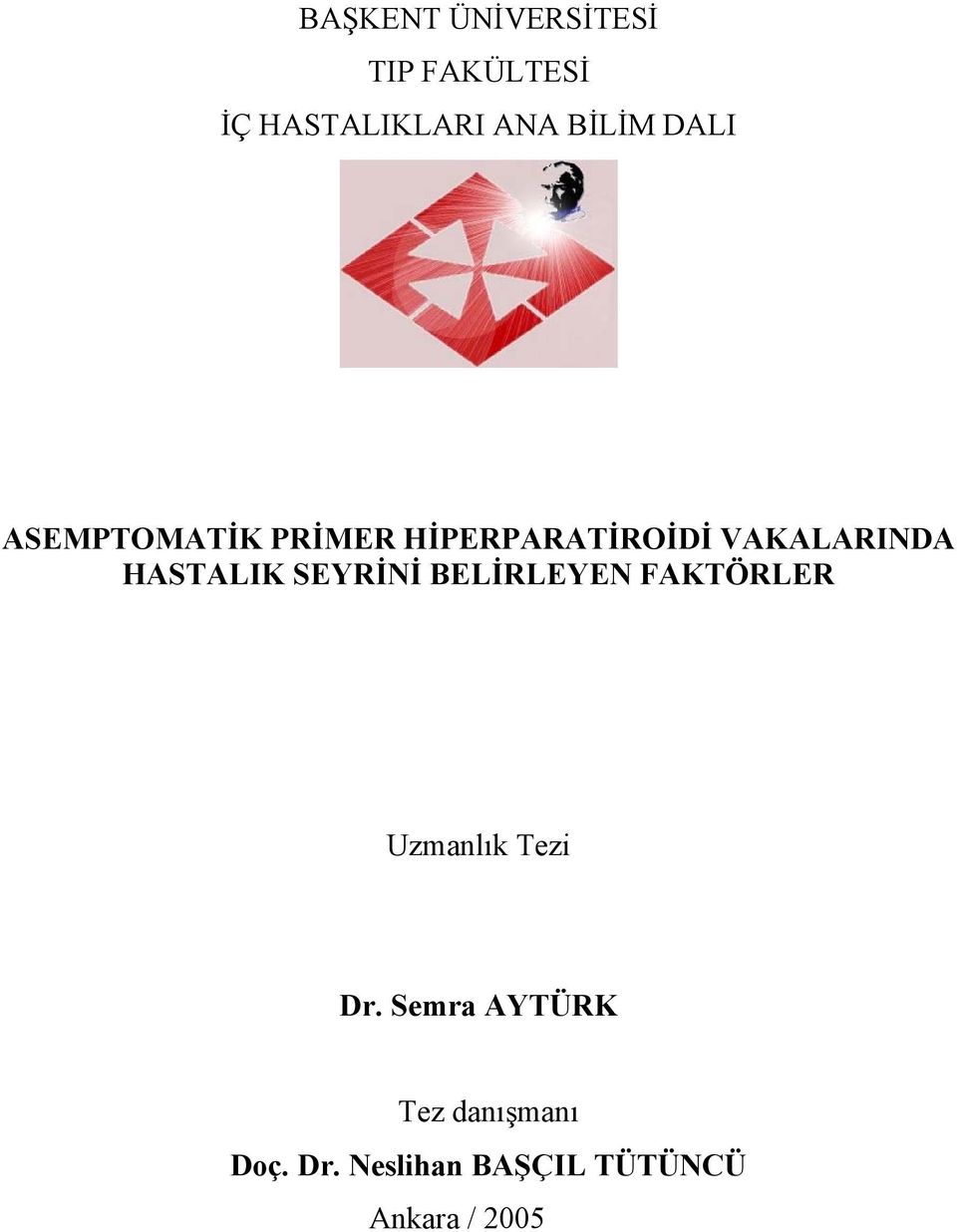 HASTALIK SEYRİNİ BELİRLEYEN FAKTÖRLER Uzmanlık Tezi Dr.