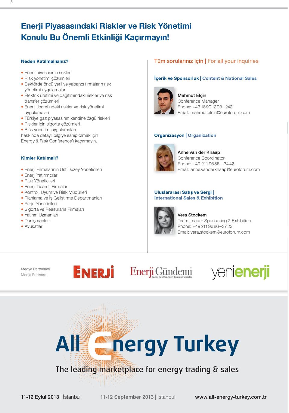 ticaretindeki riskler ve risk yönetimi uygulamaları Türkiye gaz piyasasının kendine özgü riskleri Riskler için sigorta çözümleri Risk yönetimi uygulamaları hakkında detaylı bilgiye sahip olmak için