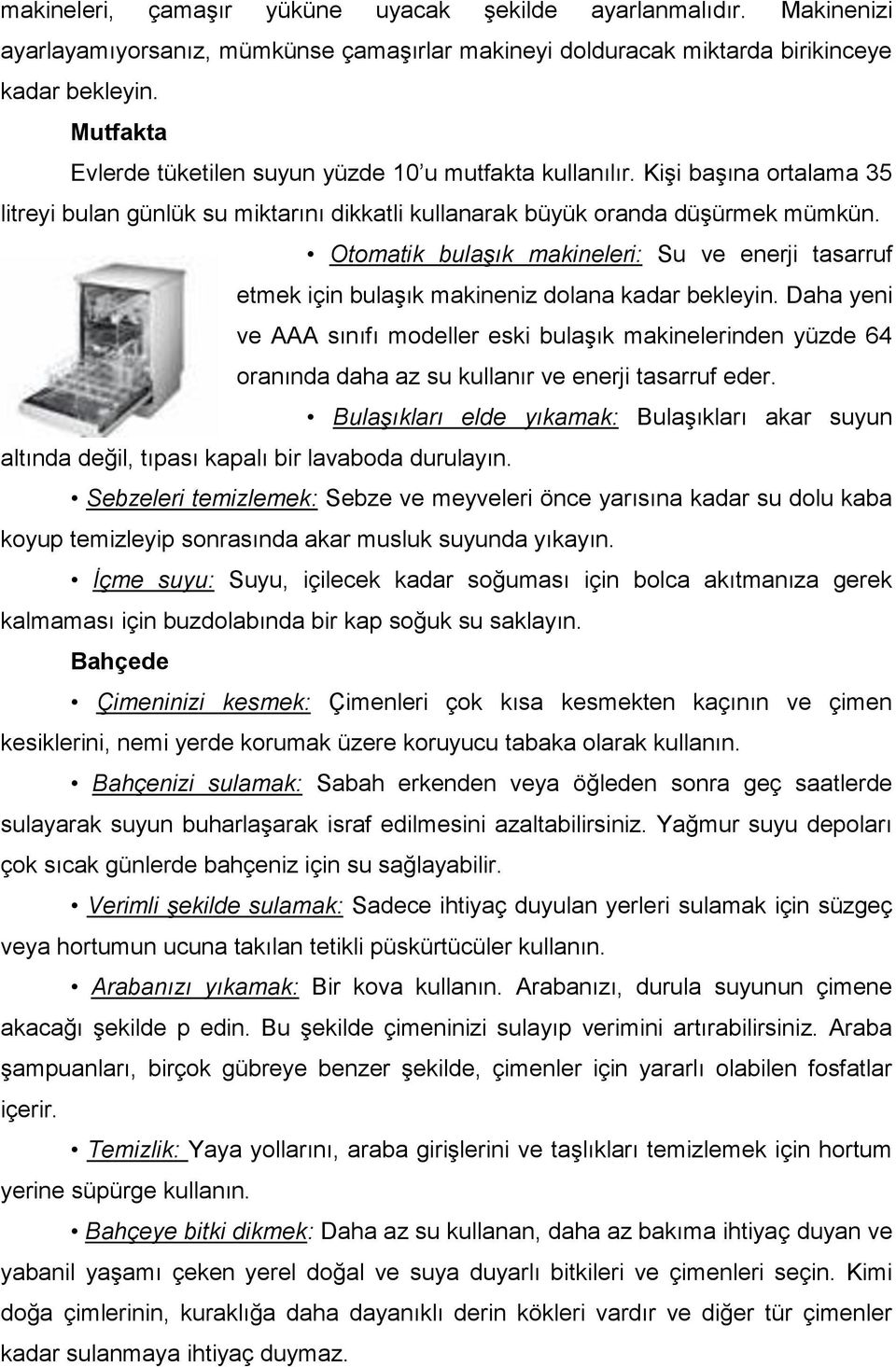 Otomatik bulaşık makineleri: Su ve enerji tasarruf etmek için bulaşık makineniz dolana kadar bekleyin.