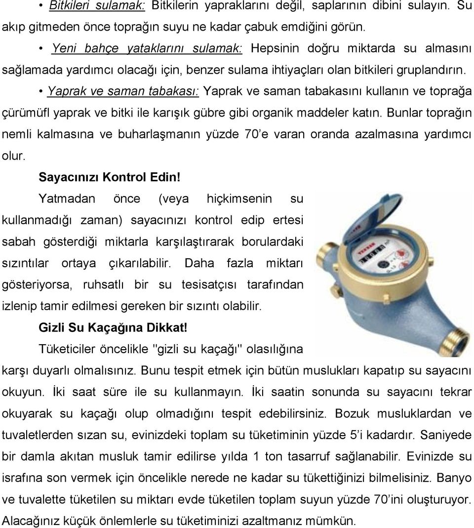 Yaprak ve saman tabakası: Yaprak ve saman tabakasını kullanın ve toprağa çürümüfl yaprak ve bitki ile karışık gübre gibi organik maddeler katın.