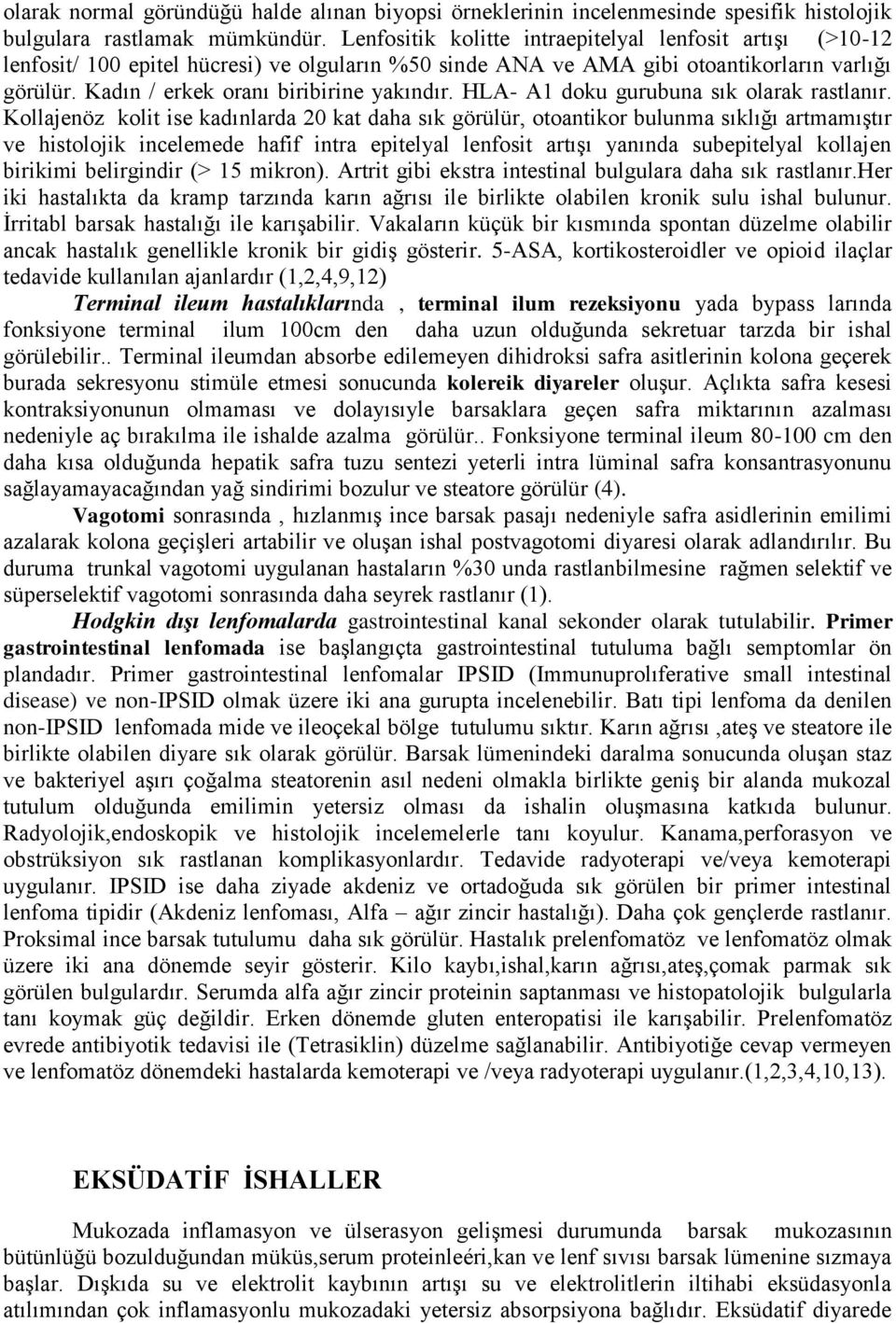 HLA- A1 doku gurubuna sık olarak rastlanır.