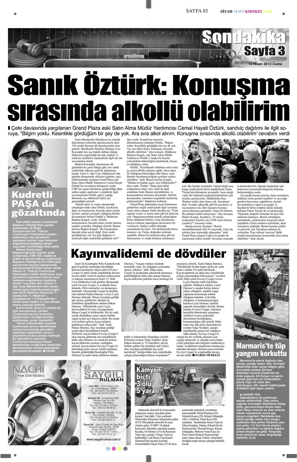 Konuşma sırasında alkollü olabilirimʼ cevabını verdi Kudretli PAŞA da gözaltında Özel yetkili Ankara Cumhuriyet Başsavcı Vekilliği'nden yapılan açıklamada, 28 Şubat Soruşturması'nın ''Türkiye