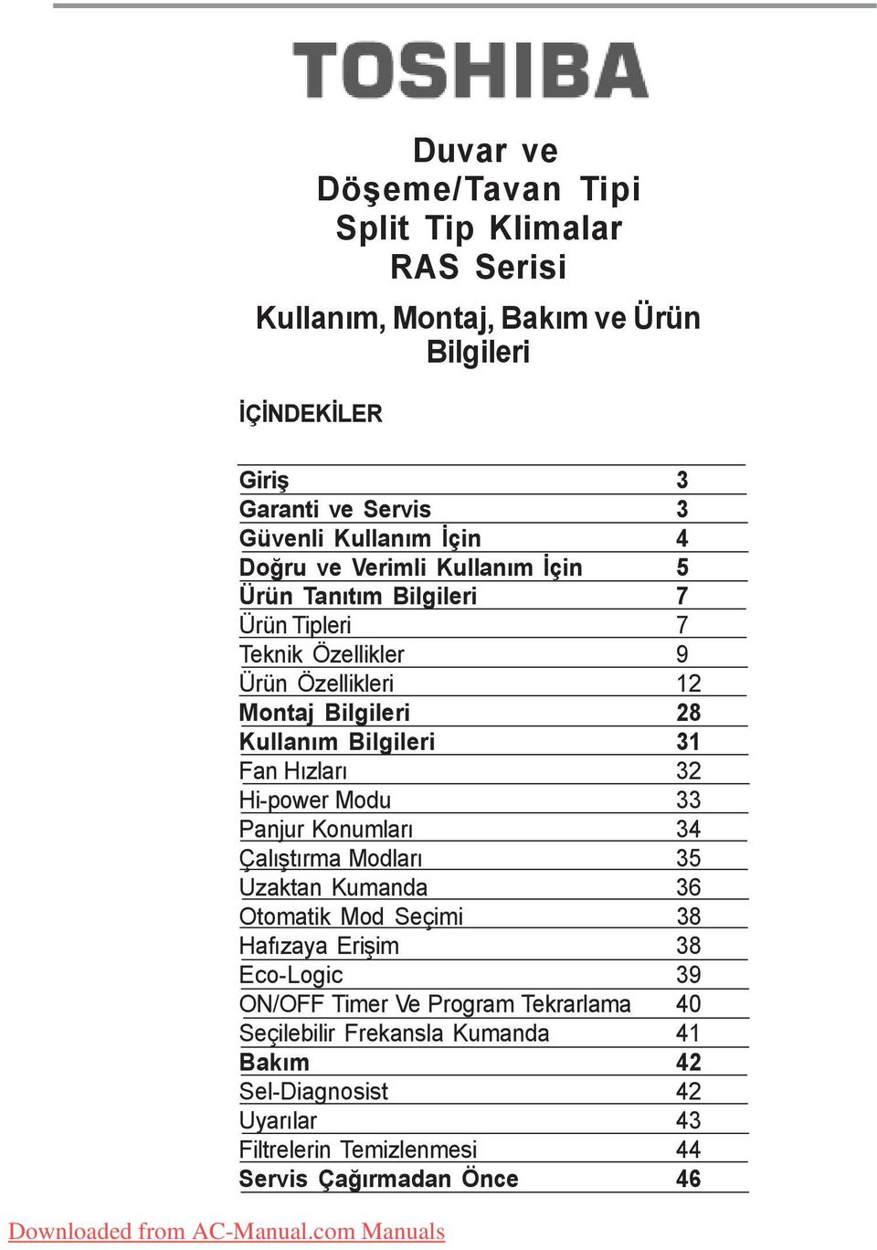 Bilgileri 31 Fan Hýzlarý 32 Hi-power Modu 33 Panjur Konumlarý 34 Çalýþtýrma Modlarý 35 Uzaktan Kumanda 36 Otomatik Mod Seçimi 38 Hafýzaya Eriþim 38 Eco-Logic