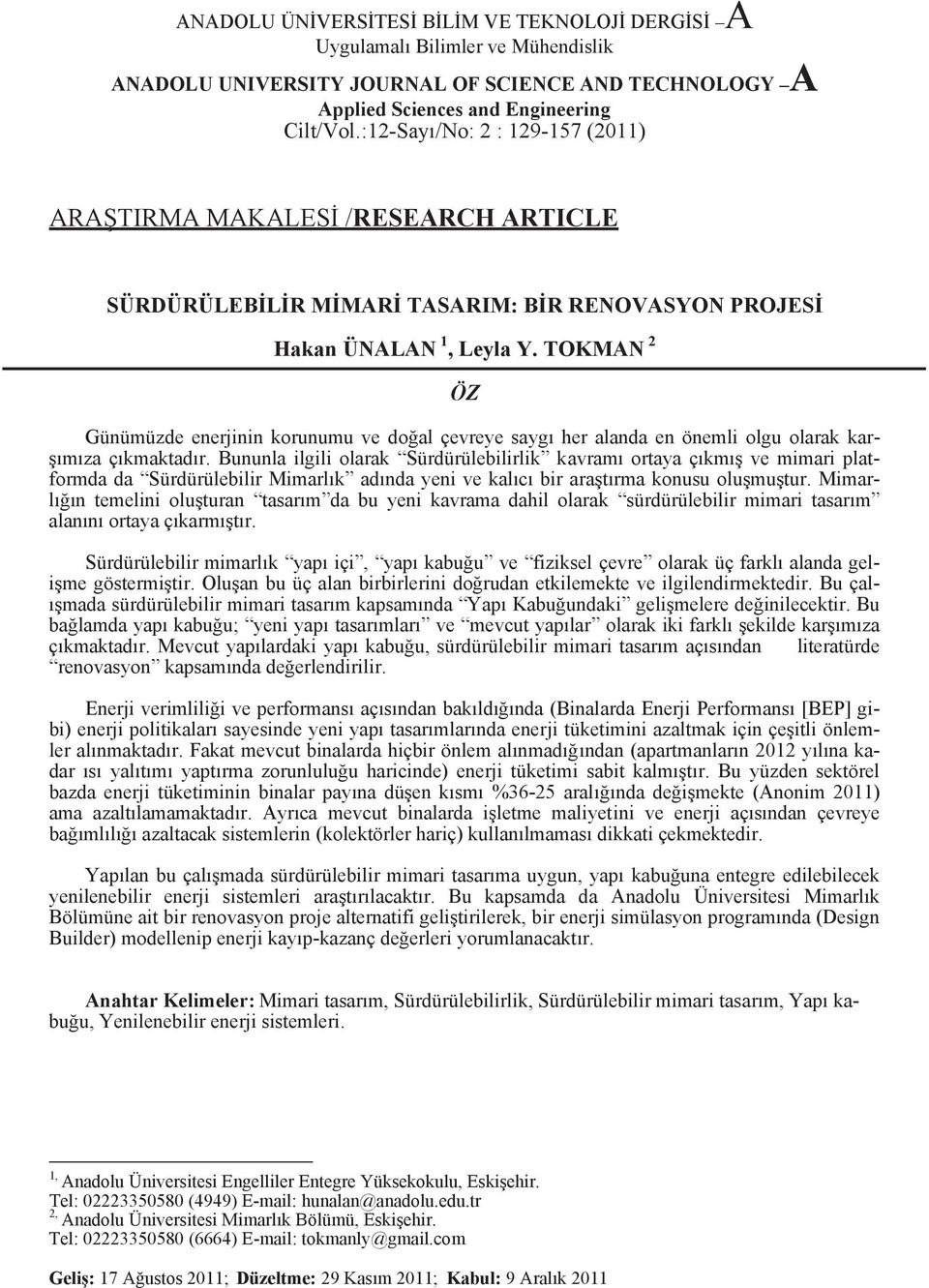 TOKMAN 2 ÖZ Günümüzde enerjinin korunumu ve doğal çevreye saygı her alanda en önemli olgu olarak karşımıza çıkmaktadır.