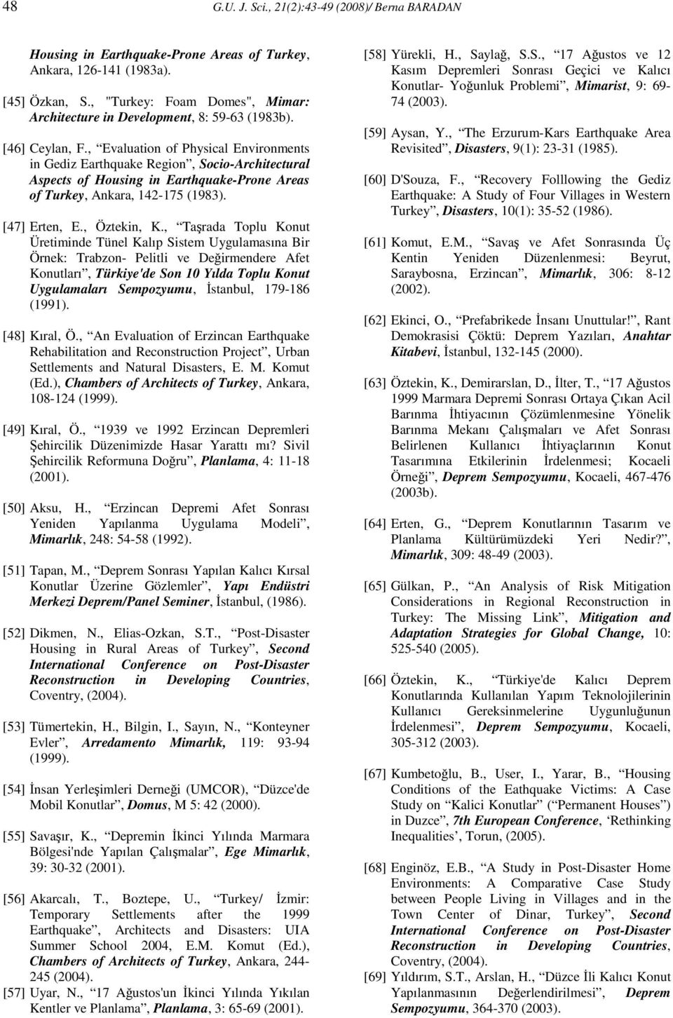 , Evaluation of Physical Environments in Gediz Earthquake Region, Socio-Architectural Aspects of Housing in Earthquake-Prone Areas of Turkey, Ankara, 142-175 (1983). [47] Erten, E., Öztekin, K.