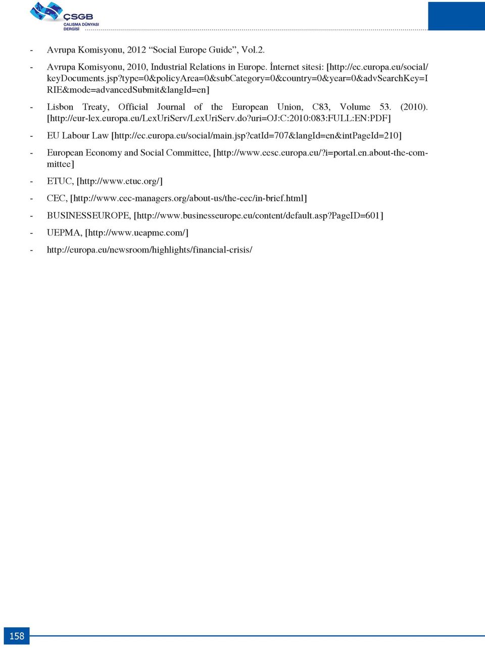 europa.eu/lexuriserv/lexuriserv.do?uri=oj:c:2010:083:full:en:pdf] - EU Labour Law [http://ec.europa.eu/social/main.jsp?