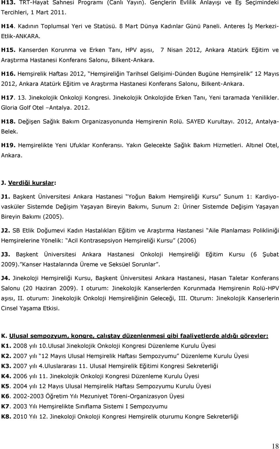 Hemşirelik Haftası 2012, Hemşireliğin Tarihsel Gelişimi-Dünden Bugüne Hemşirelik 12 Mayıs 2012, Ankara Atatürk Eğitim ve Araştırma Hastanesi Konferans Salonu, Bilkent-Ankara. H17. 13.