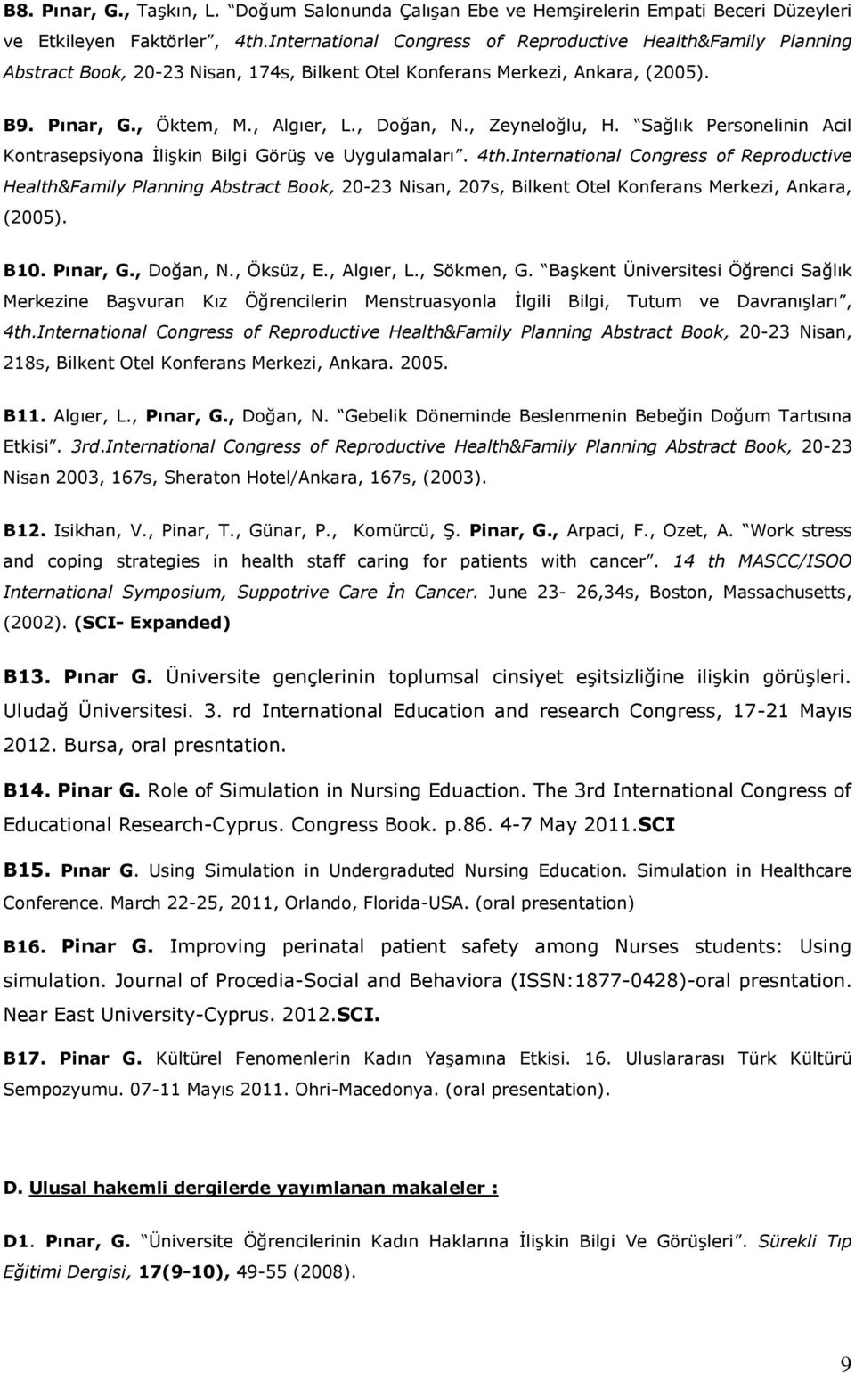 , Zeyneloğlu, H. Sağlık Personelinin Acil Kontrasepsiyona İlişkin Bilgi Görüş ve Uygulamaları. 4th.