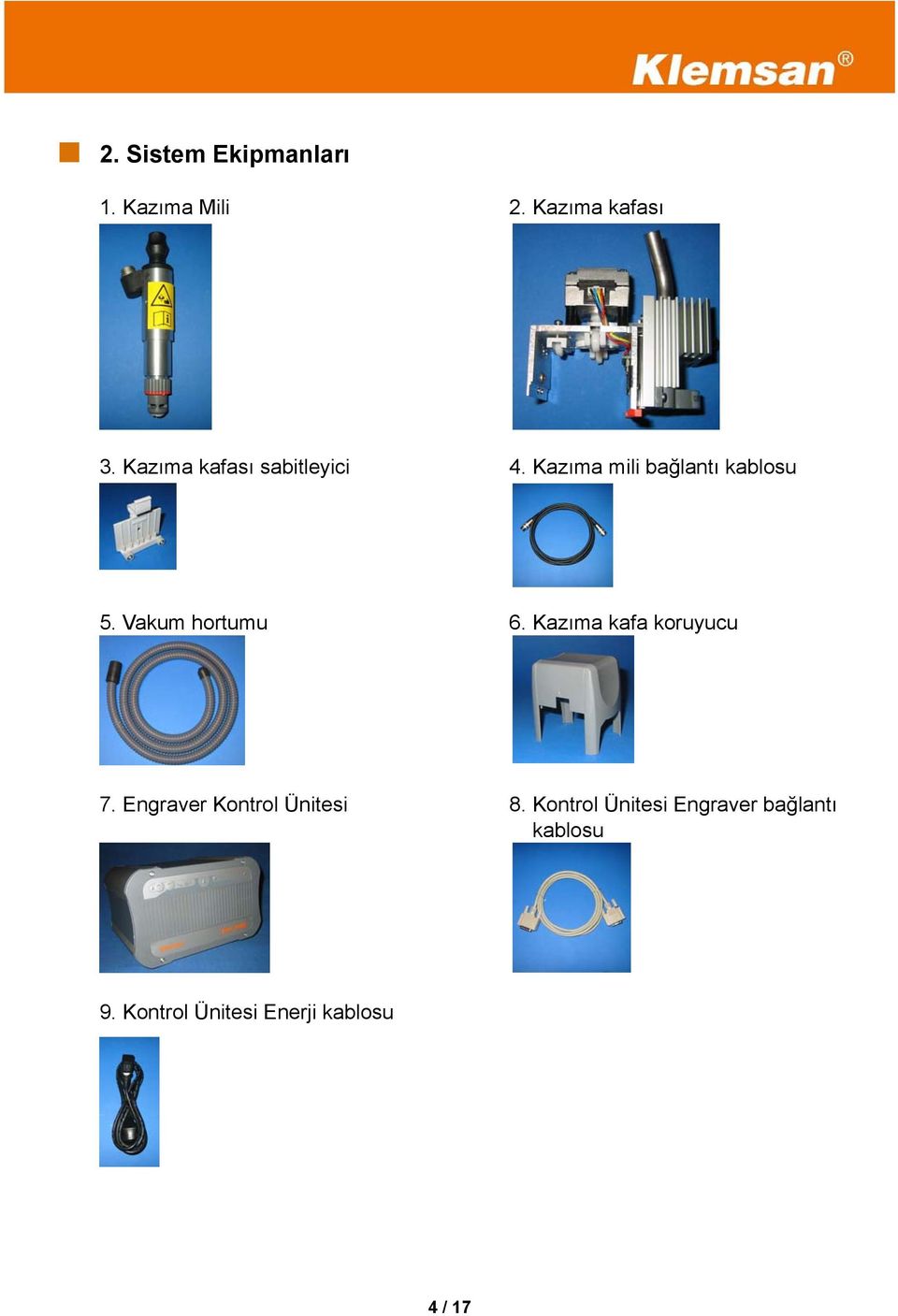 Vakum hortumu 6. Kazıma kafa koruyucu 7. Engraver Kontrol Ünitesi 8.