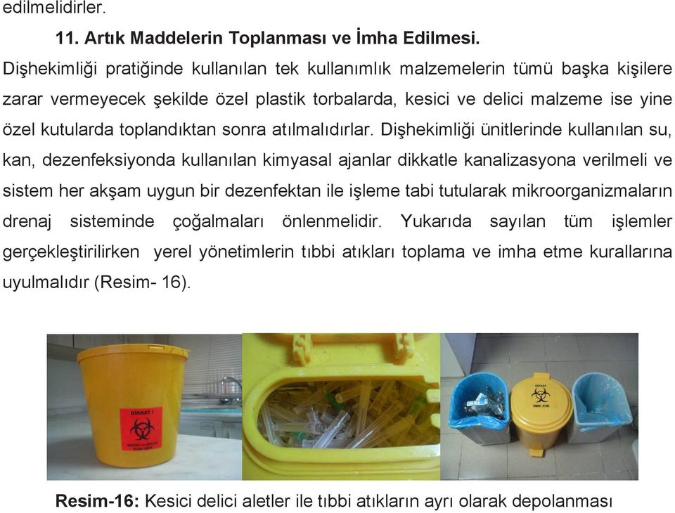 toplandıktan sonra atılmalıdırlar.