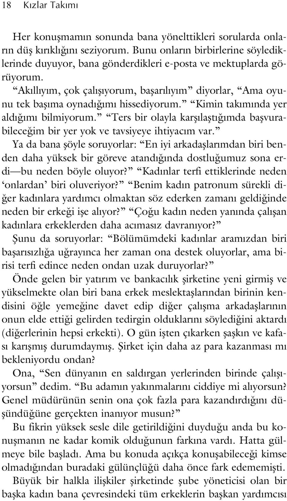 Kimin tak m nda yer ald m bilmiyorum. Ters bir olayla karfl laflt mda baflvurabilece im bir yer yok ve tavsiyeye ihtiyac m var.