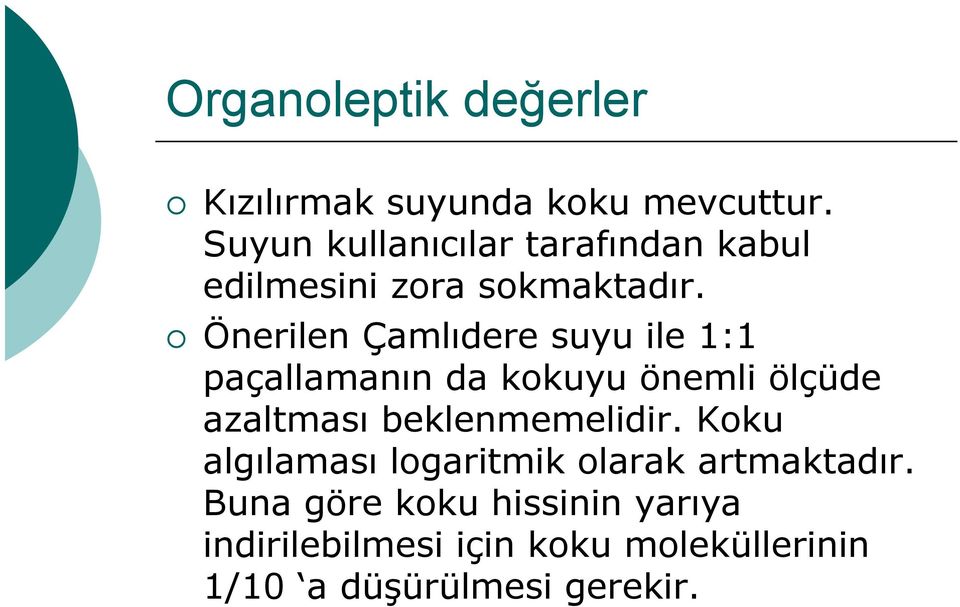 Önerilen Çamlıdere suyu ile 1:1 paçallamanın da kokuyu önemli ölçüde azaltması