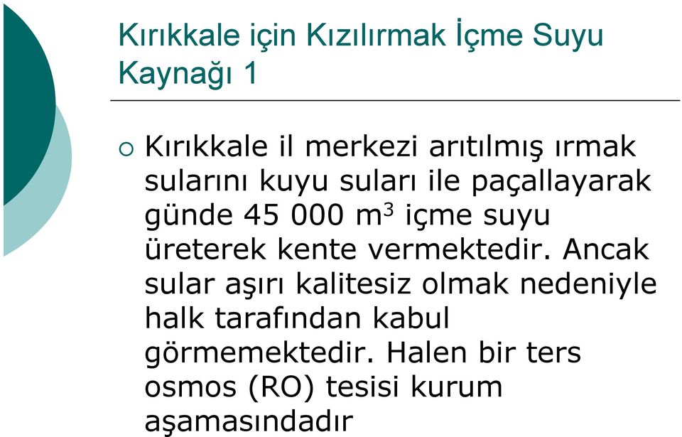 üreterek kente vermektedir.