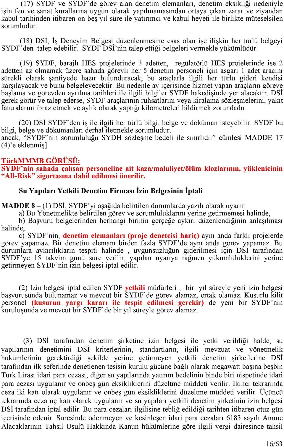 SYDF DSİ nin talep ettiği belgeleri vermekle yükümlüdür.