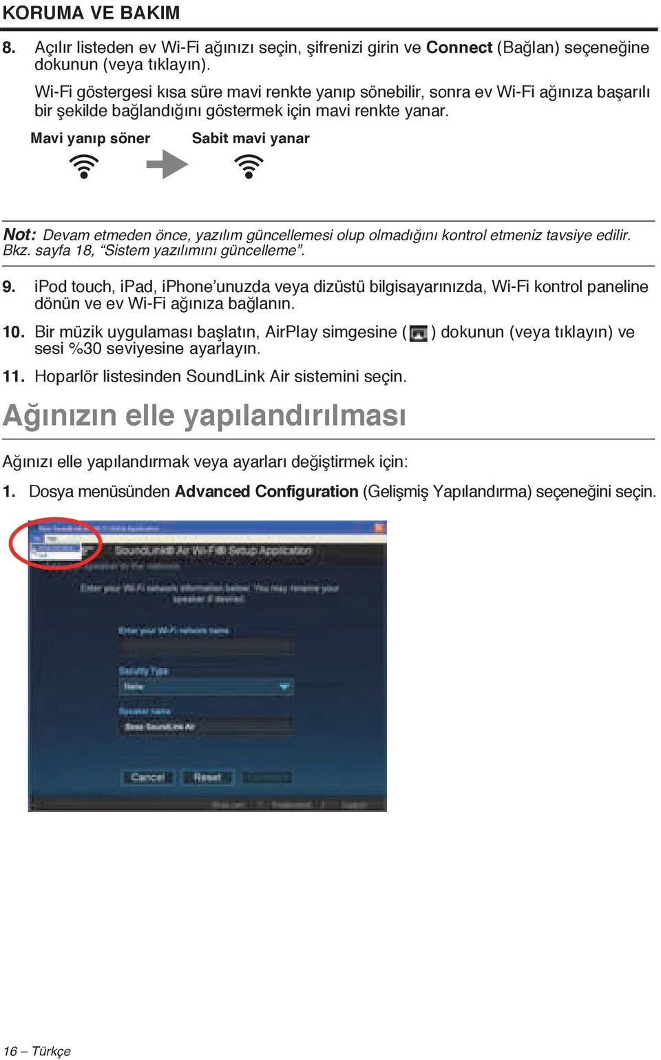 Mavi yanıp söner Sabit mavi yanar Not: Devam etmeden önce, yazılım güncellemesi olup olmadığını kontrol etmeniz tavsiye edilir. Bkz. sayfa 18, Sistem yazılımını güncelleme. 9.