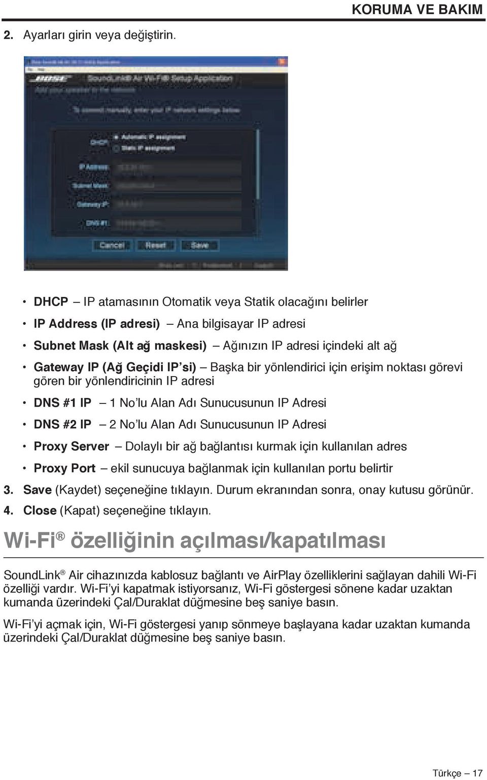 Başka bir yönlendirici için erişim noktası görevi gören bir yönlendiricinin IP adresi DNS #1 IP 1 No lu Alan Adı Sunucusunun IP Adresi DNS #2 IP 2 No lu Alan Adı Sunucusunun IP Adresi Proxy Server