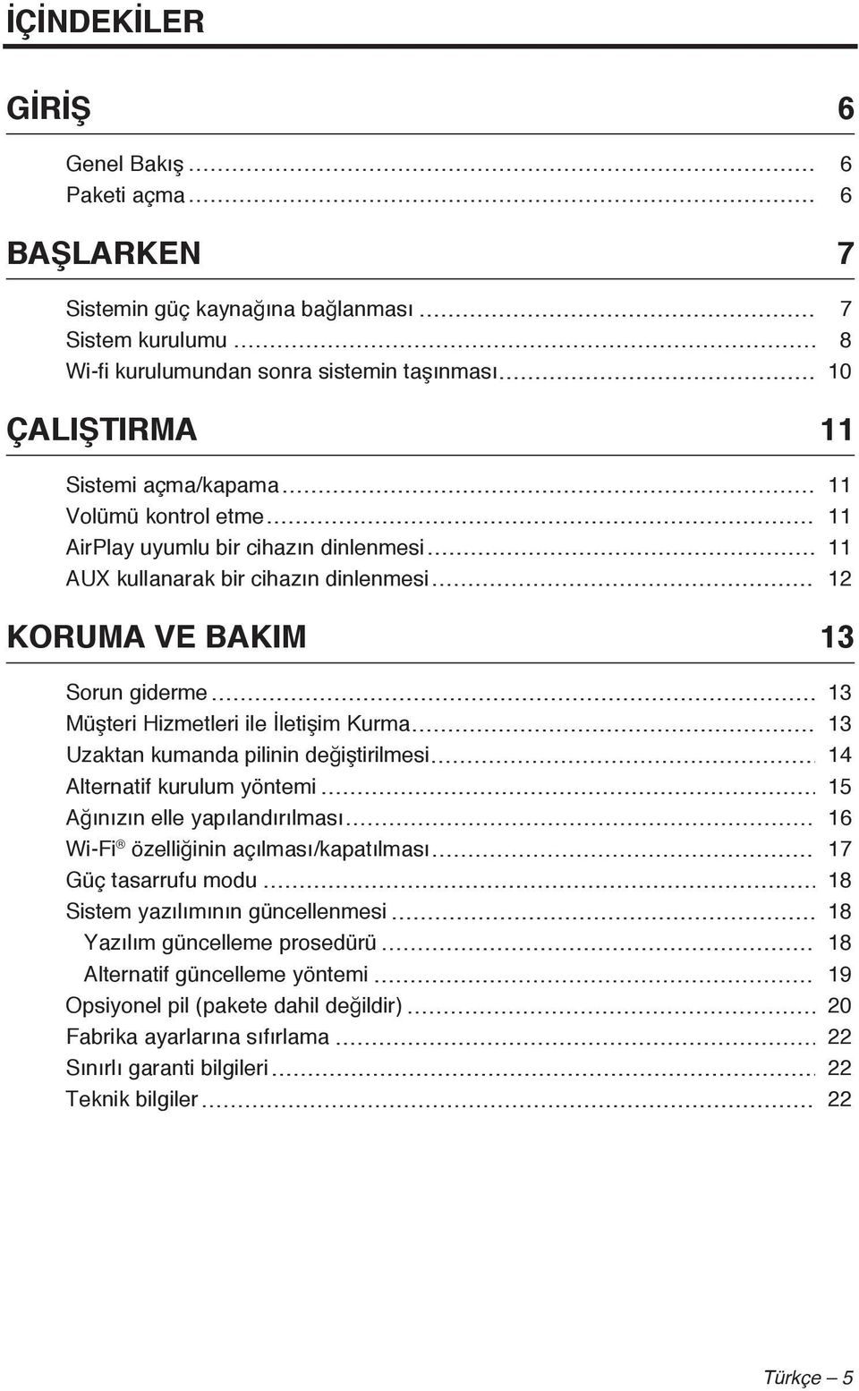 pilinin değiştirilmesi Alternatif kurulum yöntemi Ağınızın elle yapılandırılması Wi-Fi özelliğinin açılması/kapatılması Güç tasarrufu modu Sistem yazılımının güncellenmesi Yazılım güncelleme