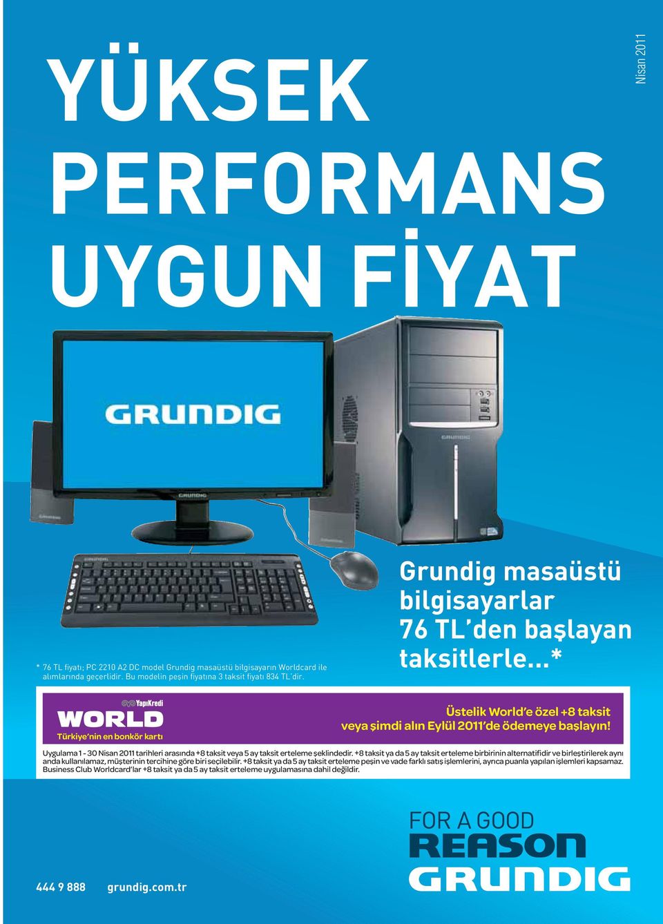 Uygulama 1-30 Nisan 2011 tarihleri aras nda +8 taksit veya 5 ay taksit erteleme fleklindedir.