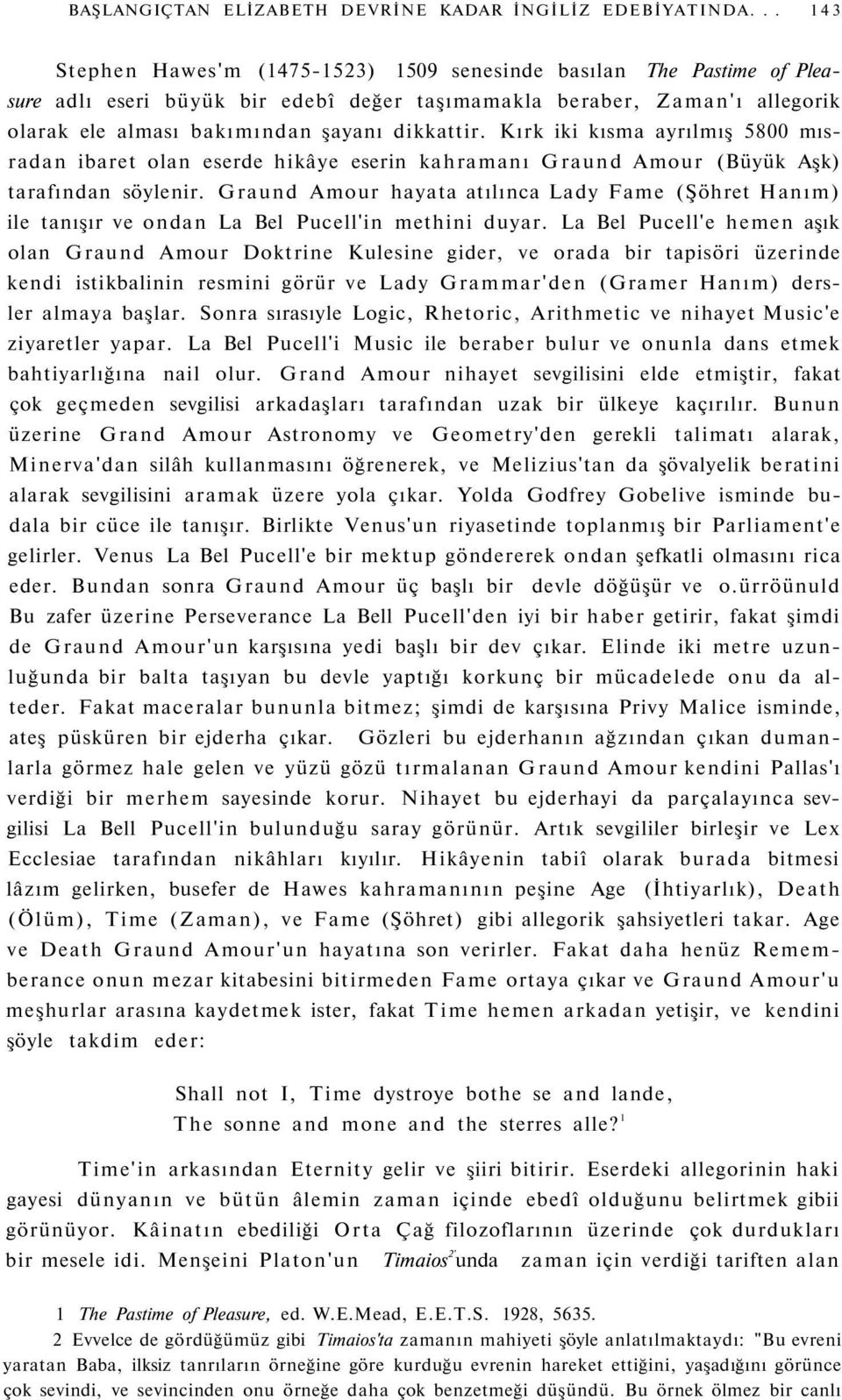 Kırk iki kısma ayrılmış 5800 mısradan ibaret olan eserde hikâye eserin kahramanı Graund Amour (Büyük Aşk) tarafından söylenir.