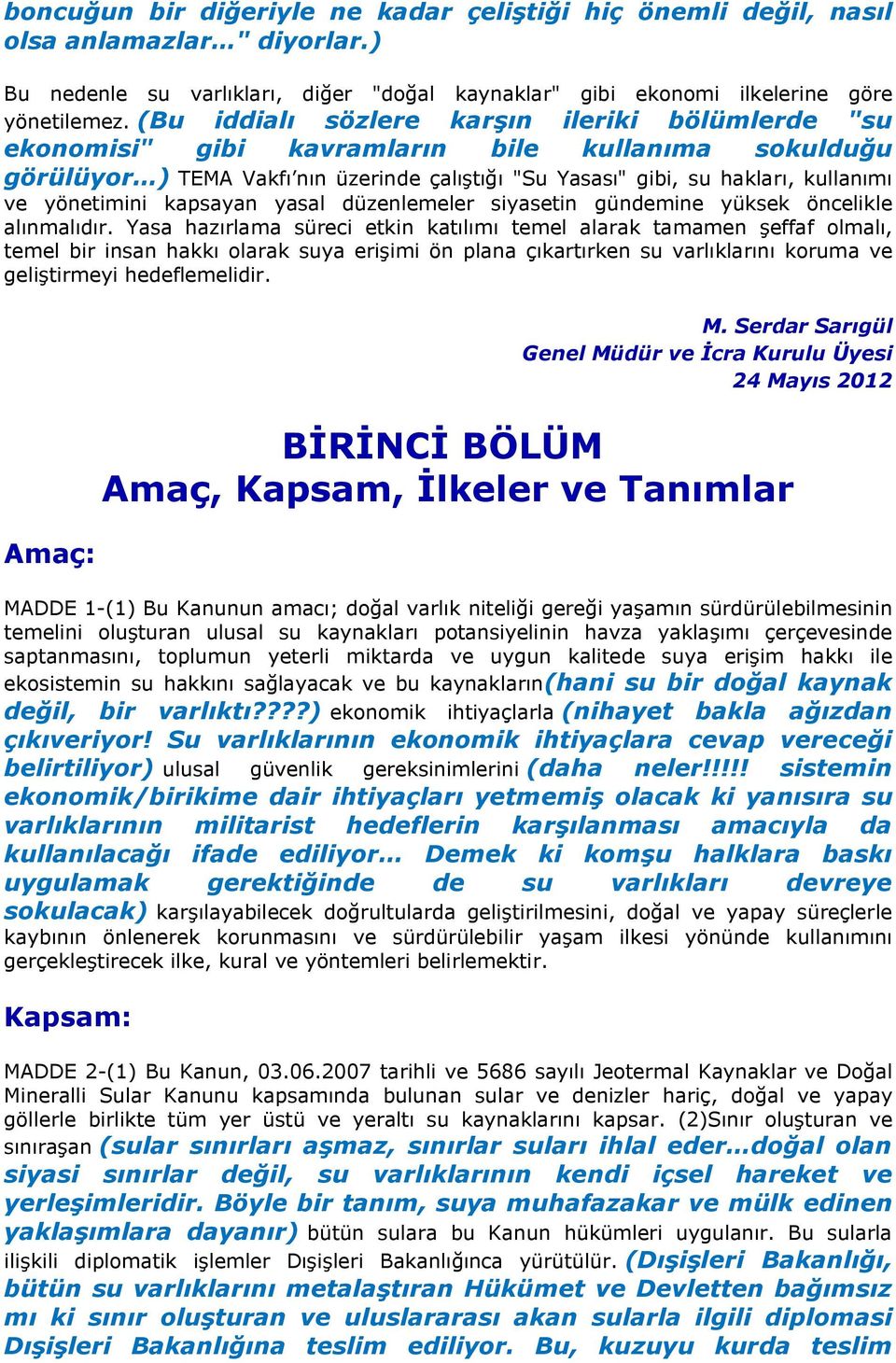 yönetimini kapsayan yasal düzenlemeler siyasetin gündemine yüksek öncelikle alınmalıdır.