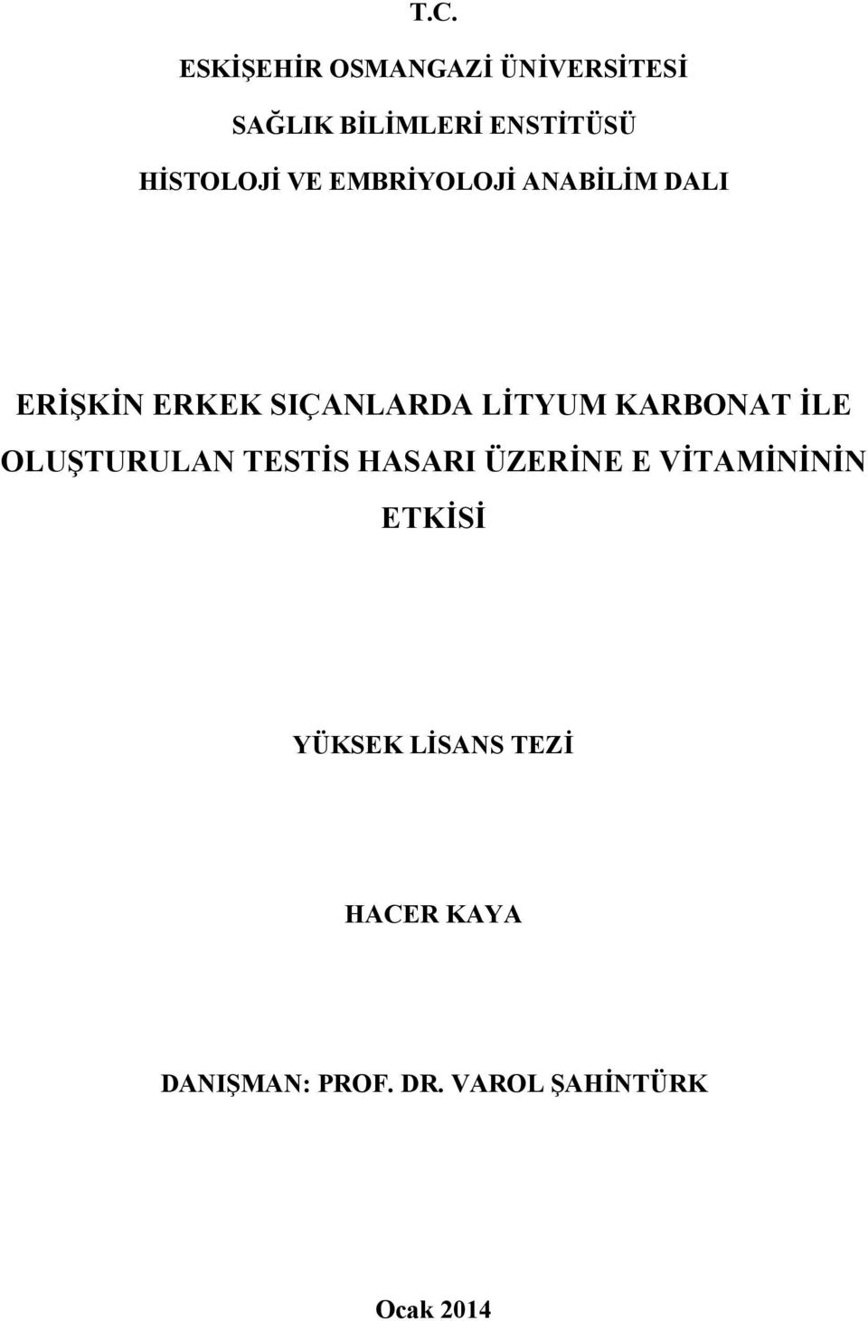 KARBONAT İLE OLUŞTURULAN TESTİS HASARI ÜZERİNE E VİTAMİNİNİN ETKİSİ