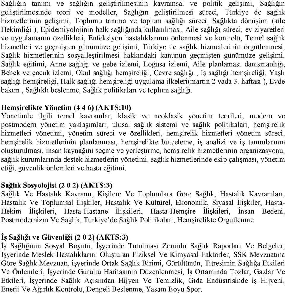 hastalıklarının önlenmesi ve kontrolü, Temel sağlık hizmetleri ve geçmişten günümüze gelişimi, Türkiye de sağlık hizmetlerinin örgütlenmesi, Sağlık hizmetlerinin sosyalleştirilmesi hakkındaki kanunun