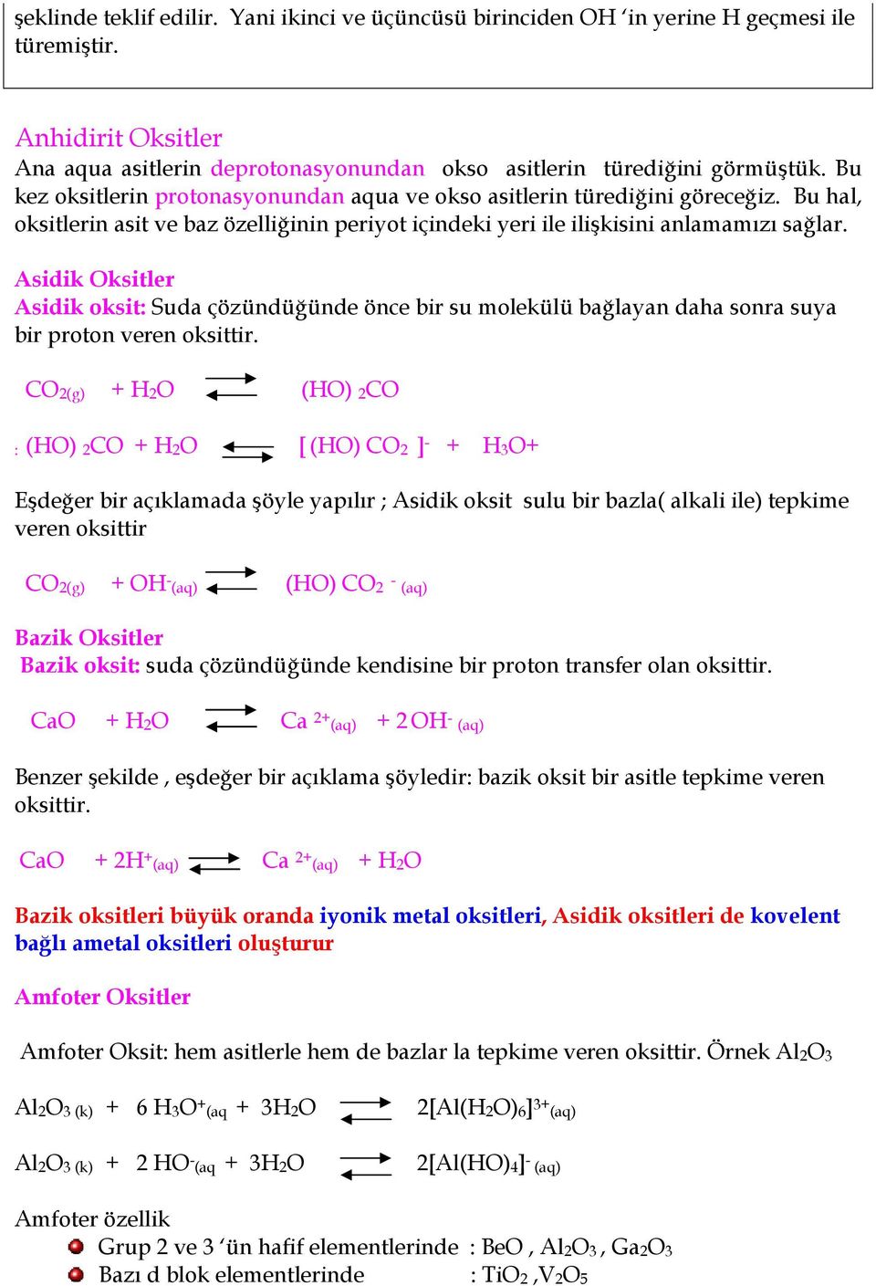 Asidik Oksitler Asidik oksit: Suda çözündü*ünde önce bir su molekülü ba*layan daha sonra suya bir proton veren oksittir.