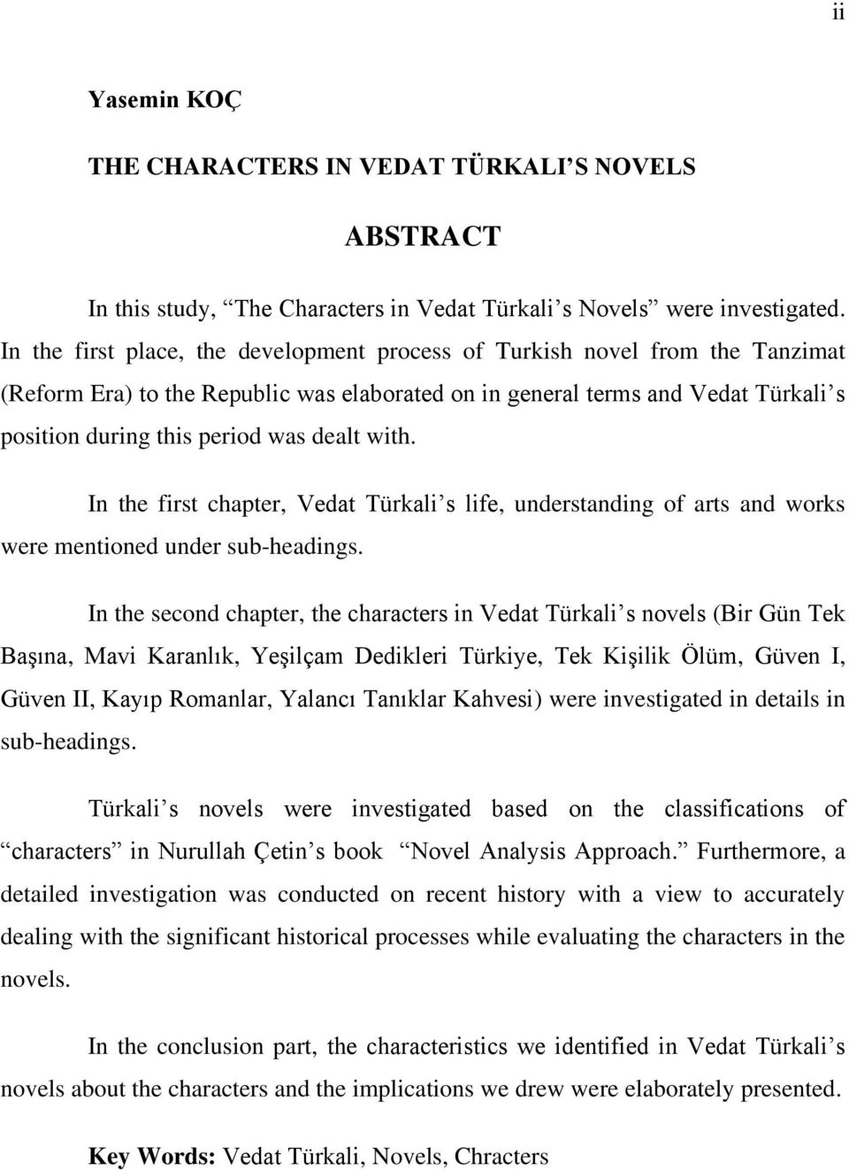 dealt with. In the first chapter, Vedat Türkali s life, understanding of arts and works were mentioned under sub-headings.