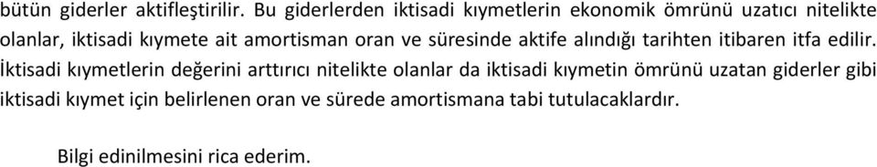 amortisman oran ve süresinde aktife alındığı tarihten itibaren itfa edilir.