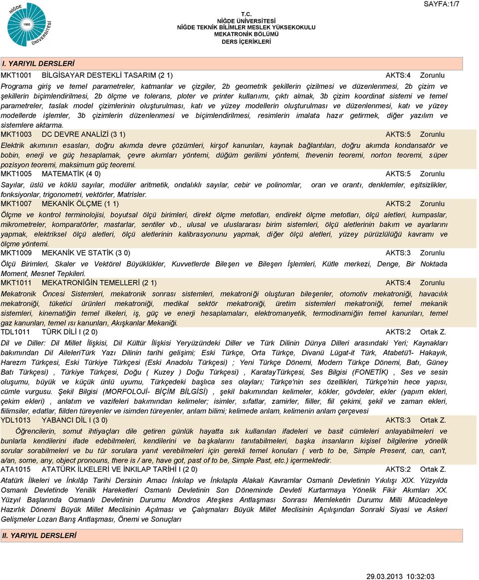 biçimlendirilmesi, 2b ölçme ve tolerans, ploter ve printer kullanımı, çıktı almak, 3b çizim koordinat sistemi ve temel parametreler, taslak model çizimlerinin oluşturulması, katı ve yüzey modellerin