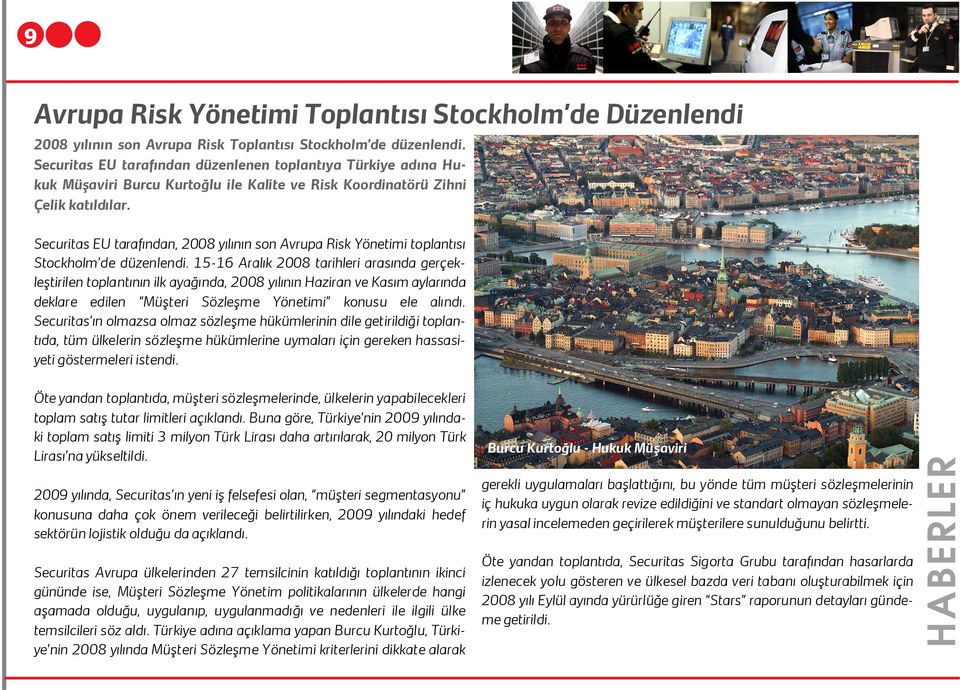 Securitas EU tarafından, 2008 yılının son Avrupa Risk Yönetimi toplantısı Stockholm de düzenlendi.