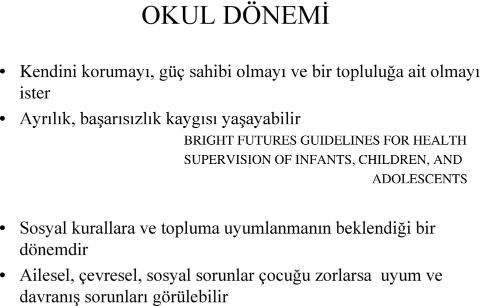 INFANTS, CHILDREN, AND ADOLESCENTS Sosyal kurallara ve topluma uyumlanmanın beklendiği bir