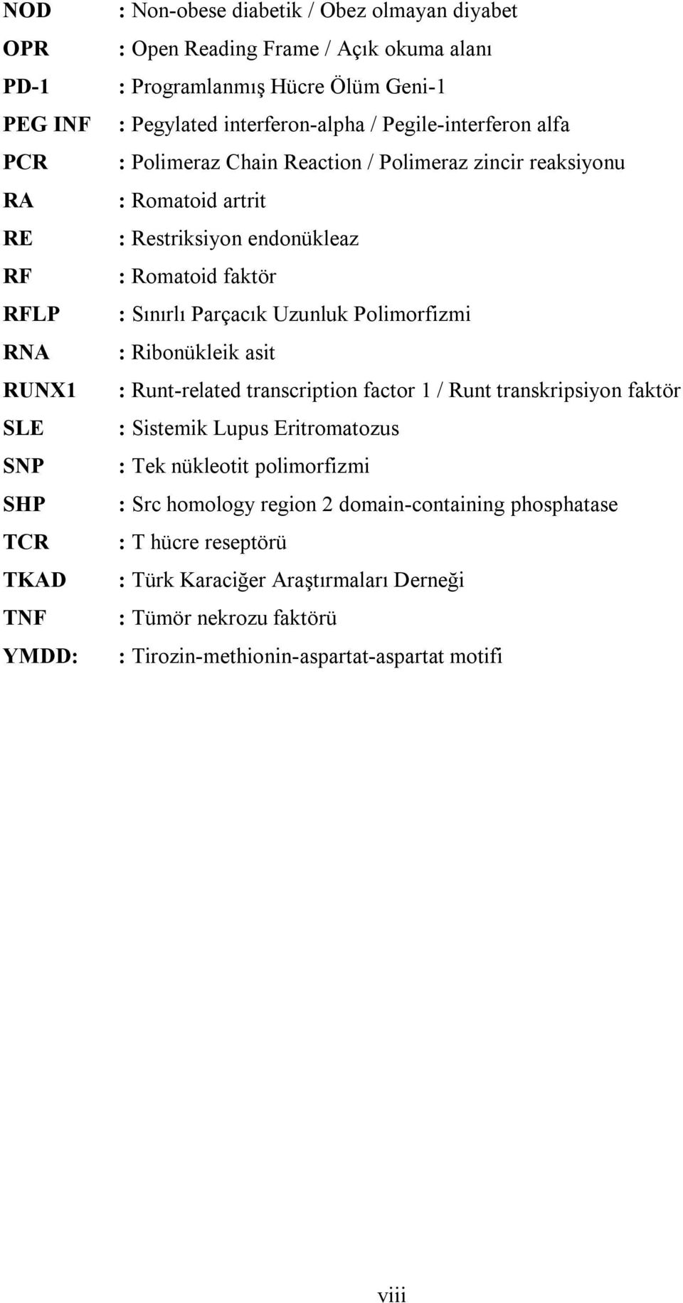 : Sınırlı Parçacık Uzunluk Polimorfizmi : Ribonükleik asit : Runt-related transcription factor 1 / Runt transkripsiyon faktör : Sistemik Lupus Eritromatozus : Tek nükleotit polimorfizmi