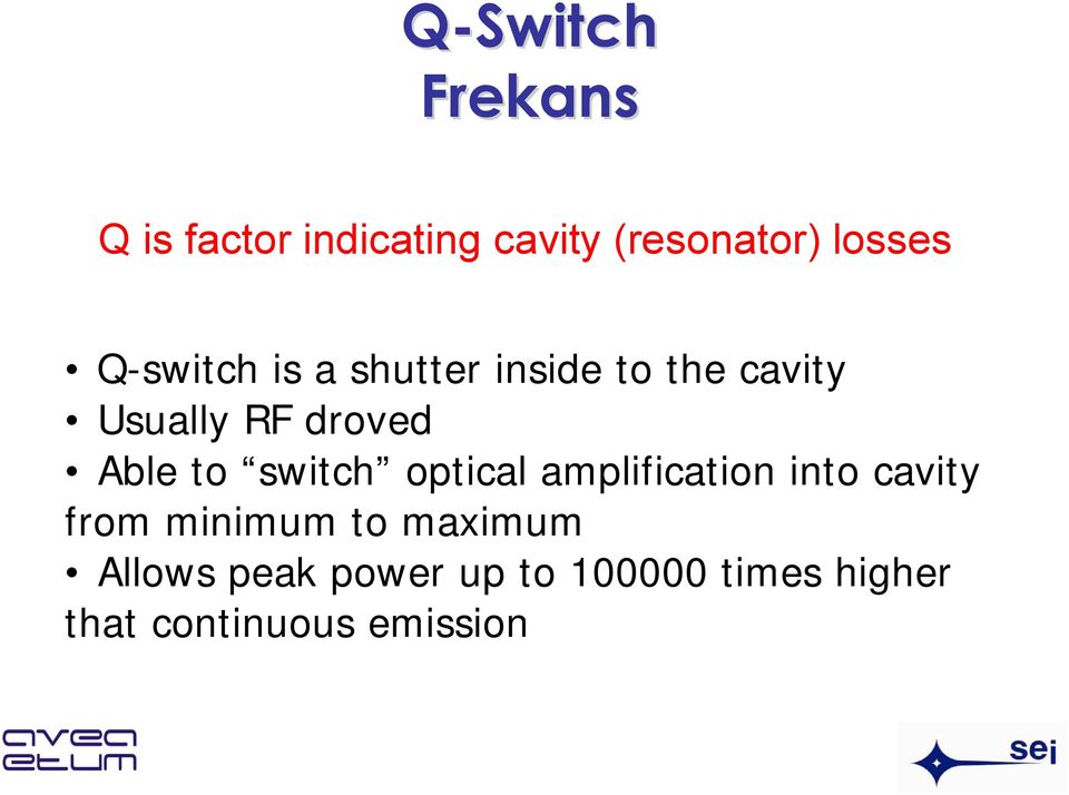 to switch optical amplification into cavity from minimum to