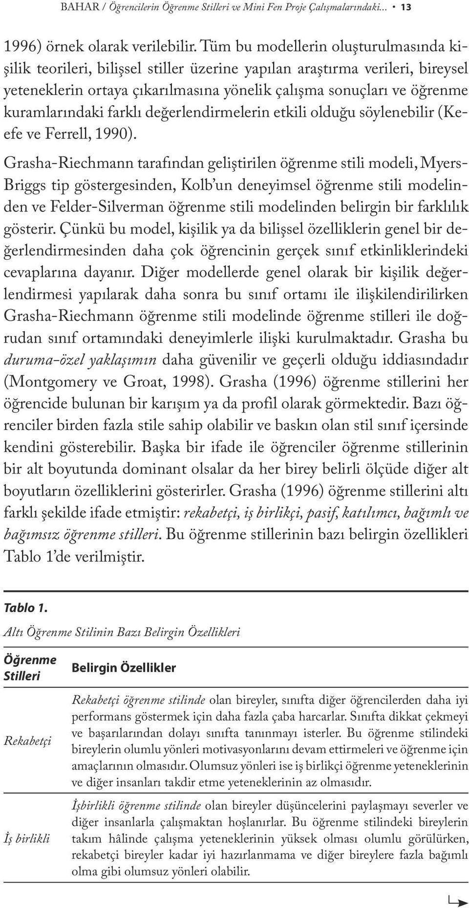 kuramlarındaki farklı değerlendirmelerin etkili olduğu söylenebilir (Keefe ve Ferrell, 1990).