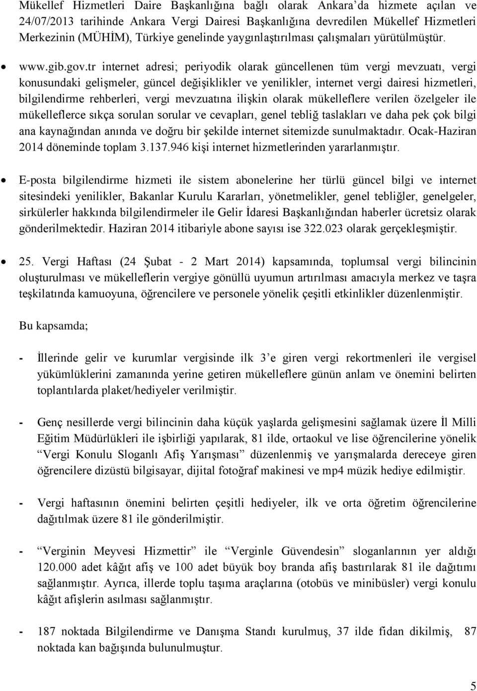 tr internet adresi; periyodik olarak güncellenen tüm vergi mevzuatı, vergi konusundaki gelişmeler, güncel değişiklikler ve yenilikler, internet vergi dairesi hizmetleri, bilgilendirme rehberleri,