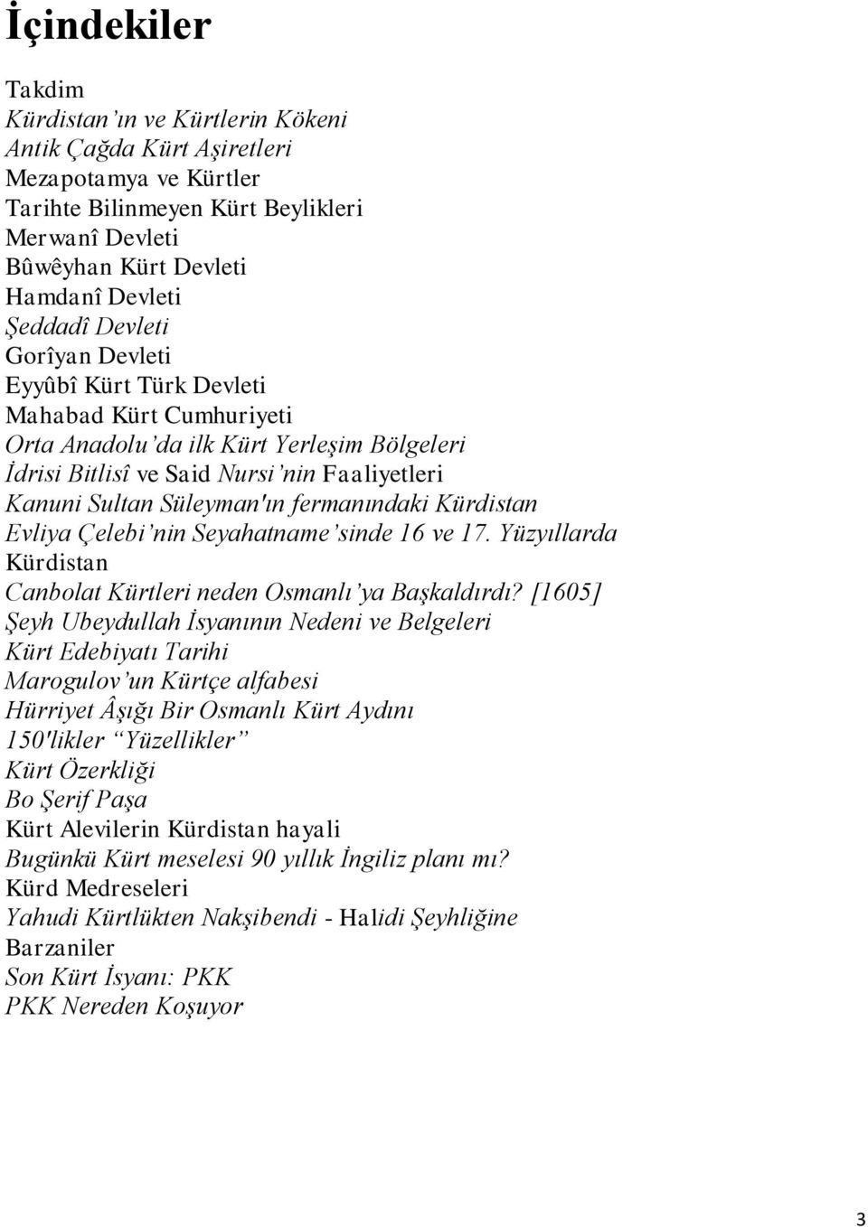 fermanındaki Kürdistan Evliya Çelebi nin Seyahatname sinde 16 ve 17. Yüzyıllarda Kürdistan Canbolat Kürtleri neden Osmanlı ya Başkaldırdı?