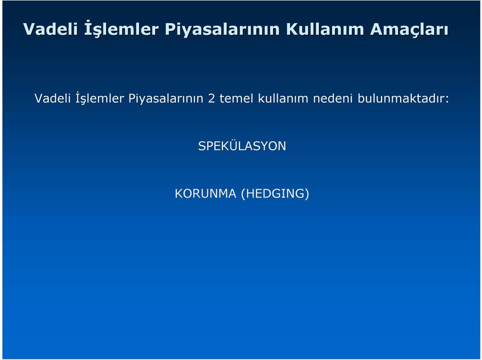 İşlemler Piyasalarının 2 temel